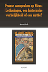 Franse aanspraken op Elzas-Lotharingen, een historische werkelijkheid of een mythe? (e-Book) - Anton Kruft (ISBN 9789463386418)