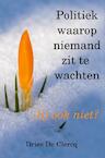 Politiek waarop niemand zit te wachten (e-Book) - Dries De Clercq (ISBN 9789402119794)
