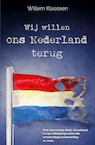 Wij willen ons Nederland terug - Willem Klaassen (ISBN 9789083010090)