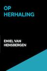 Op herhaling (e-Book) - Emiel van Hensbergen (ISBN 9789464181807)