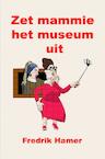 Zet mammie het museum uit (e-Book) - Fredrik Hamer (ISBN 9789464484236)