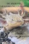 De axolotl, verzorging en feiten - Femke Beeloo-Planken (ISBN 9789464484960)