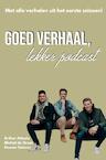 Goed Verhaal, Lekker Podcast - Arthur Attasio & Michiel de Groot & Rowan Siskens (ISBN 9789464485332)