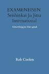 EXAMENEISEN & HANDLEIDING & UITWERKING PER DAN-GRAAD SEISHINKAI JU-JITSU INTERNATIONAL - Rob Coolen (ISBN 9789403651675)