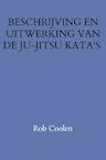 BESCHRIJVING EN UITWERKING VAN DE JU-JITSU KATA'S - Rob Coolen (ISBN 9789403652054)