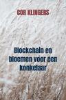 Blockchain en bloemen voor een konkelaar (e-Book) - Cor Klingers (ISBN 9789464358537)