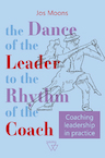 The dance of the leader to the rhythm of the coach - Jos Moons (ISBN 9789493242760)