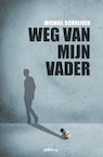 Weg van mijn vader (e-Book) - Michiel Schrijver (ISBN 9789493245549)