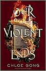Our Violent Ends - Chloe Gong (ISBN 9781529344585)