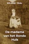 De madame van het Ronde Huis (e-Book) - Wilmar Taal (ISBN 9789464657258)