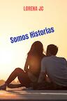 Somos Historias - Lorena JC (ISBN 9789403686479)