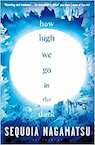 How High We Go in the Dark - Sequoia Nagamatsu (ISBN 9781526637178)
