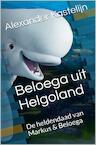 Beloega uit Helgoland (e-Book) - Alexander Kastelijn (ISBN 9789403693583)