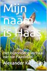 Mijn naam is Haas (e-Book) - Alexander Kastelijn (ISBN 9789403693576)