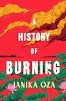 A History of Burning - Janika Oza (ISBN 9781784744809)