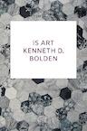 Is Art Kenneth D. Bolden - Kenneth D. Bolden (ISBN 9789403701370)