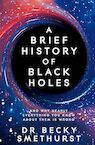 A Brief History of Black Holes - Dr Becky Smethurst (ISBN 9781529086744)