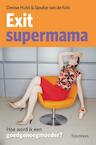 Exit supermama (e-Book) - Denise Hulst, Sjoukje van de Kolk (ISBN 9789000319725)