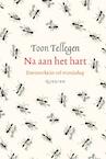 Na aan het hart (e-Book) - Toon Tellegen (ISBN 9789021446424)