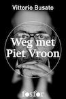 Weg met Piet Vroon (e-Book) - Vittorio Busato (ISBN 9789462250222)
