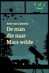 De man die naar Mars wilde - Joris van Casteren (ISBN 9789462250864)