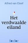 Het verdwaalde eiland (e-Book) - Alfred van Cleef (ISBN 9789462251564)
