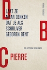 Laat ze maar denken dat je als schrijver geboren bent (e-Book) - DBC Pierre (ISBN 9789057598234)