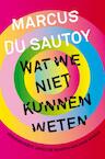 Wat we niet kunnen weten - Marcus du Sautoy (ISBN 9789057124181)