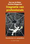 Stagnatie van professionals - Ron van de Water, Matthieu Weggeman (ISBN 9789463190527)
