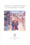 Symbolic communication in late medieval towns (e-Book) (ISBN 9789461661135)