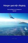 Morgen gaat mijn vliegtuig - Wilfred Ploeg (ISBN 9789402195859)