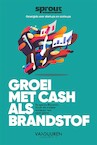Groei met cash als brandstof (e-Book) - Team Sprout (ISBN 9789089654847)