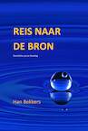 Reis naar de bron (e-Book) - Han Bekkers (ISBN 9789493191273)