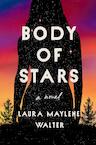 Body of Stars - Laura Maylene Walter (ISBN 9780593185117)