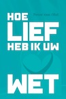 Hoe lief heb ik Uw wet (e-Book) - Peter van Olst (ISBN 9789087188634)