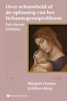 Over schoonheid of de oplossing van het lichaam-geestprobleem - Margriet Hovens, Willem Muijs (ISBN 9789463712118)