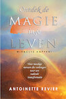 Ontdek de Magie in je leven - Antoinette Revier (ISBN 9789082260793)