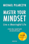 Master your Mindset, Live a Meaningful Life - Michael Pilarczyk (ISBN 9789079679676)