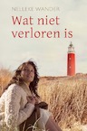 Wat niet verloren is (e-Book) - Nelleke Wander (ISBN 9789402909487)