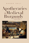 Apothecaries in medieval Burgundy (1200-1600) - Nanno Bolt (ISBN 9789463014786)