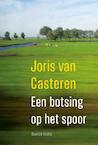 Een botsing op het spoor - Joris van Casteren (ISBN 9789021408477)
