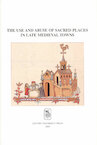 The use and abuse of sacred places in late medieval towns (e-Book) (ISBN 9789461661159)