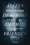Alleen de bergen zijn mijn vrienden - Behrouz Boochani (ISBN 9789491921698)