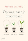 Op weg naar je droombaan (e-Book) - Pieter de Jong (ISBN 9789463820424)