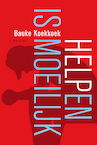 Helpen is moeilijk - Bauke Koekkoek (ISBN 9789047715122)