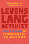 Levenslang activist. Hans Beerends en de strijd voor een eerlijke wereld - Ellen Mangnus, Marc Broere (ISBN 9789047715627)