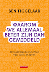 Waarom we allemaal beter zijn dan gemiddeld - Ben Tiggelaar (ISBN 9789083099743)