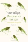 Maar niet uit het hart - Toon Tellegen (ISBN 9789021434490)