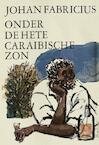 Onder de hete Caraibische zon (e-Book) - Johan Fabricius (ISBN 9789025863654)