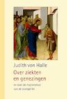 Over ziekten en genezingen - Judith von Halle (ISBN 9789491748462)
